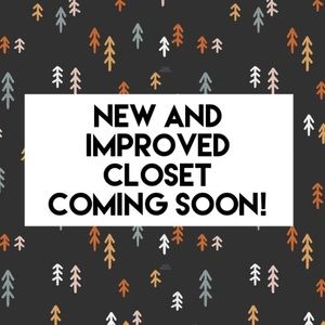 NEW AND IMPROVED CLOSET COMING SOON!